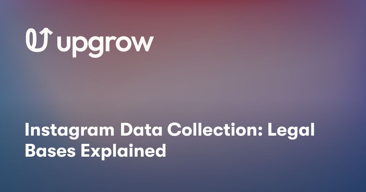 Instagram Data Collection: Legal Bases Explained