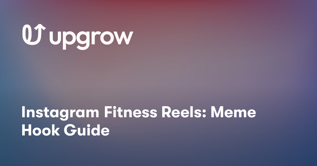 Instagram Fitness Reels: Meme Hook Guide