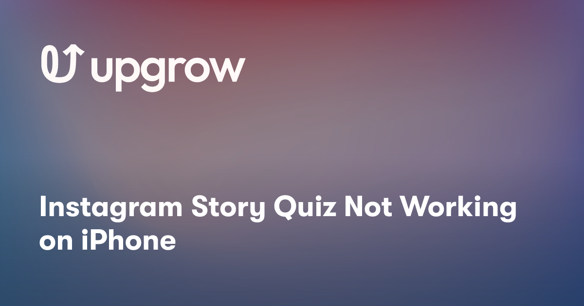Instagram Story Quiz Not Working on iPhone