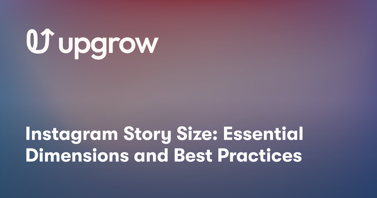 Instagram Story Size: Essential Dimensions and Best Practices