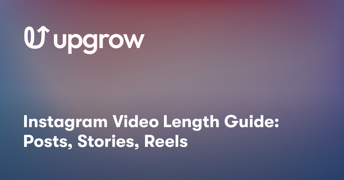Instagram Video Length Guide: Posts, Stories, Reels