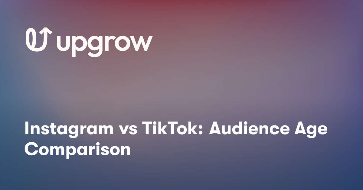Instagram vs TikTok: Audience Age Comparison