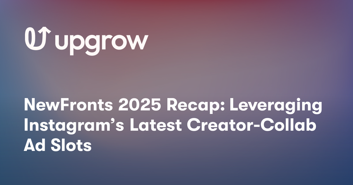 NewFronts 2025 Recap: Leveraging Instagram’s Latest Creator-Collab Ad Slots
