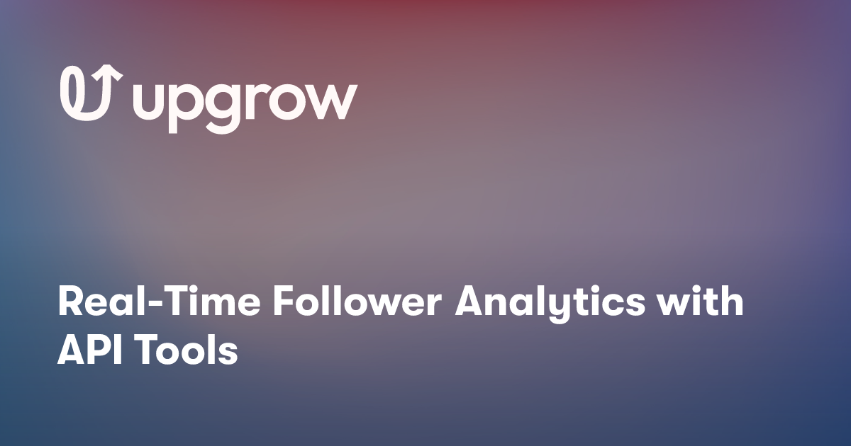 Real-Time Follower Analytics with API Tools