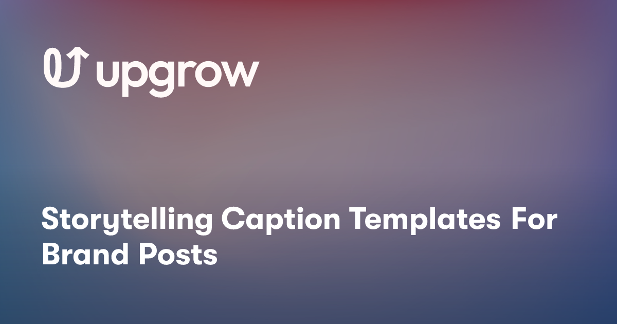 Storytelling Caption Templates For Brand Posts
