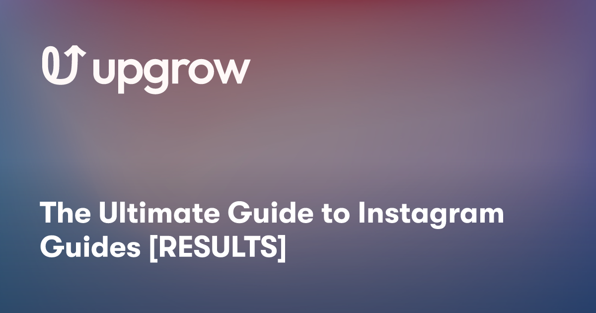 The Ultimate Guide to Instagram Guides [RESULTS]