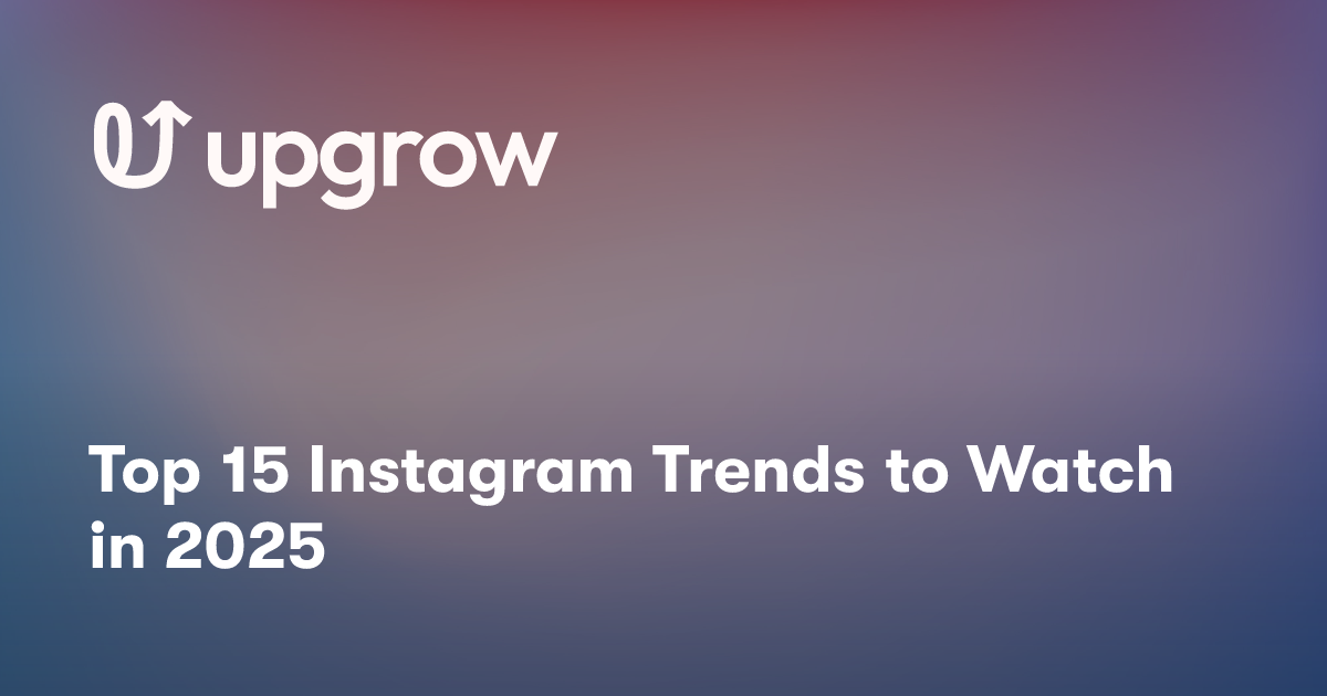 Top 15 Instagram Trends to Watch in 2025