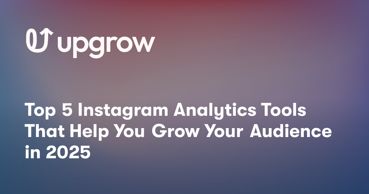 Top 5 Instagram Analytics Tools That Help You Grow Your Audience in 2025