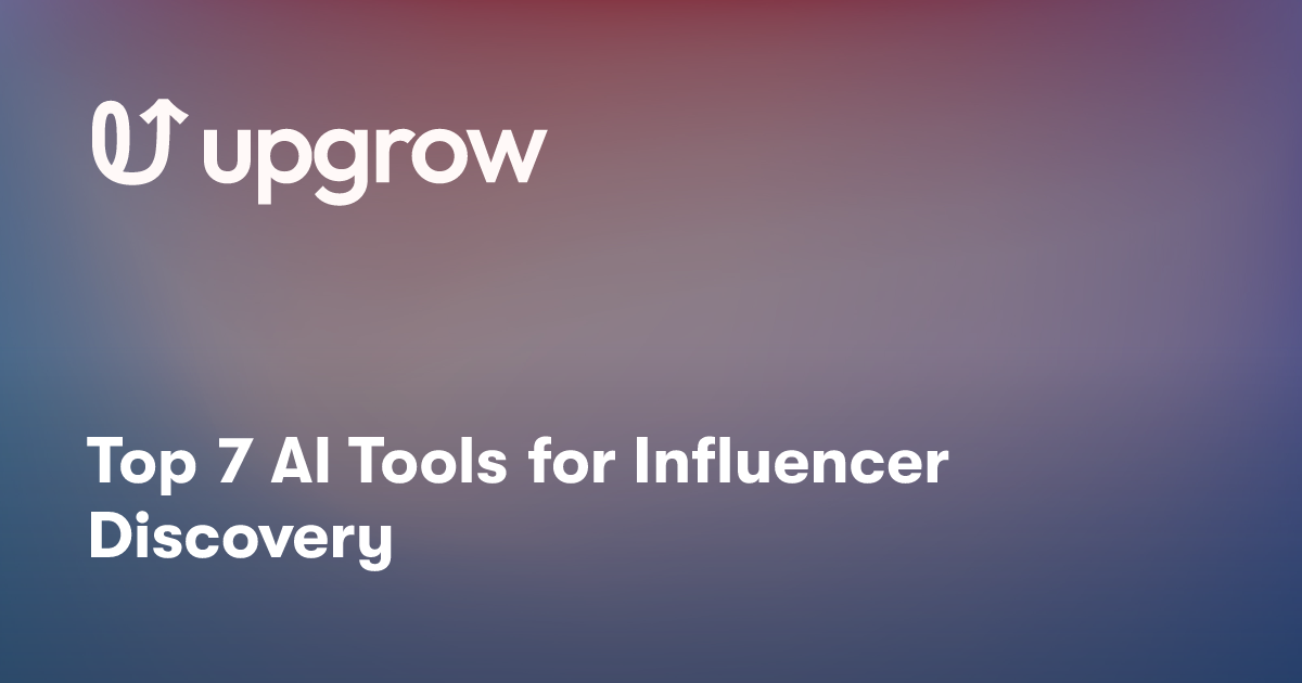 Top 7 AI Tools for Influencer Discovery