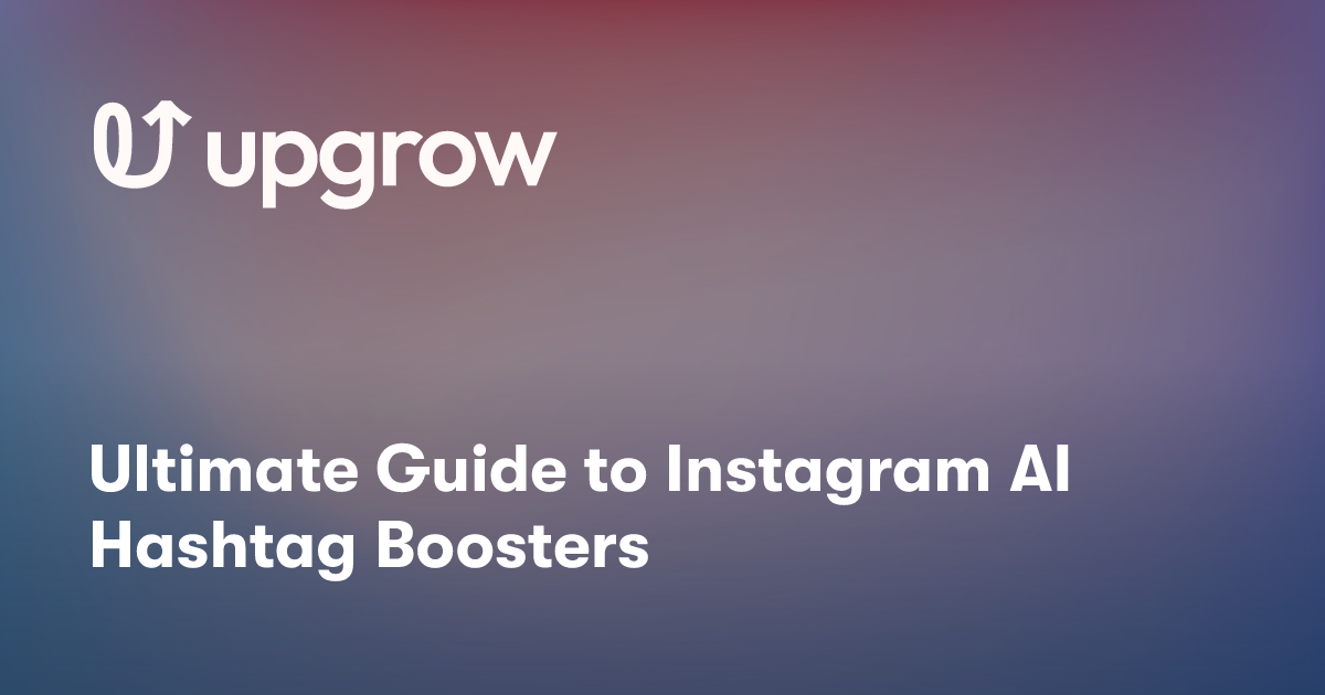 Ultimate Guide to Instagram AI Hashtag Boosters