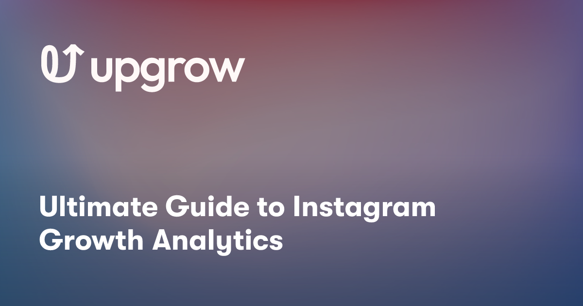 Ultimate Guide to Instagram Growth Analytics