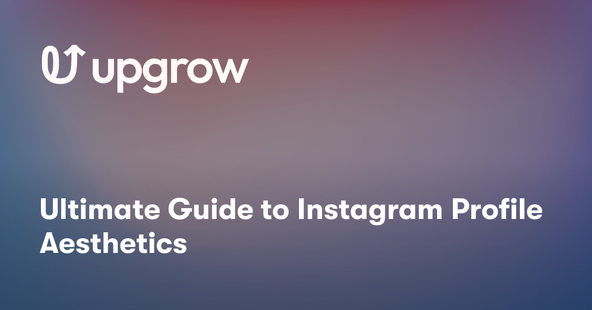 Ultimate Guide to Instagram Profile Aesthetics