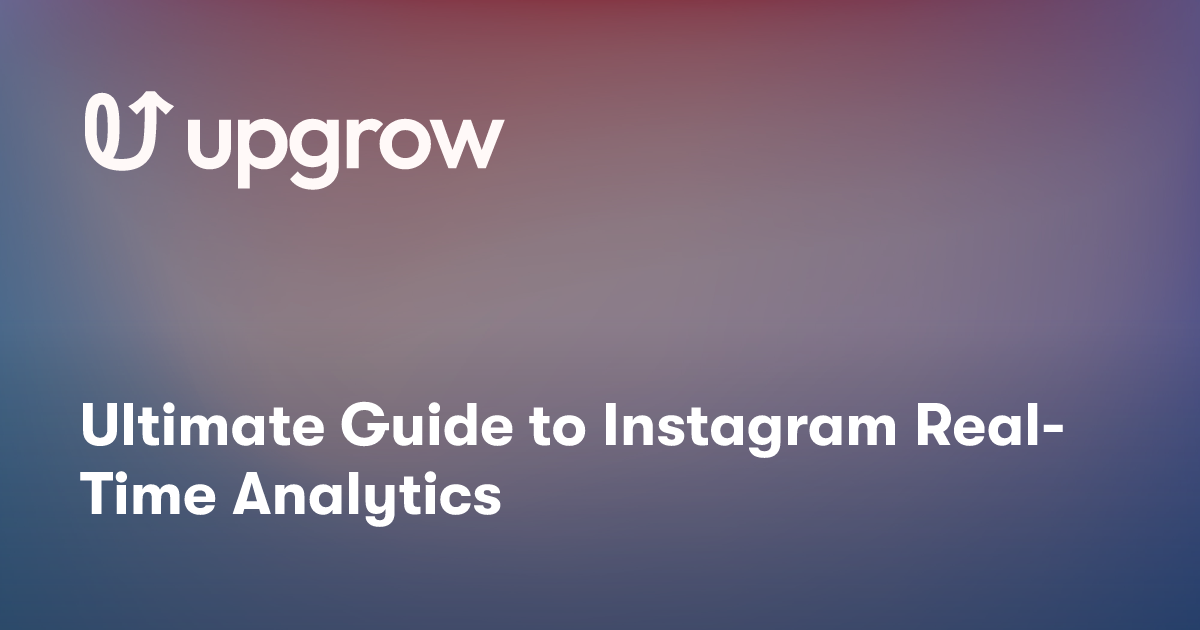 Ultimate Guide to Instagram Real-Time Analytics