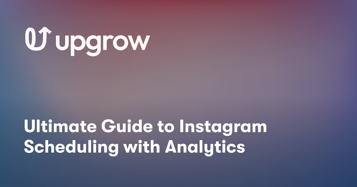 Ultimate Guide to Instagram Scheduling with Analytics