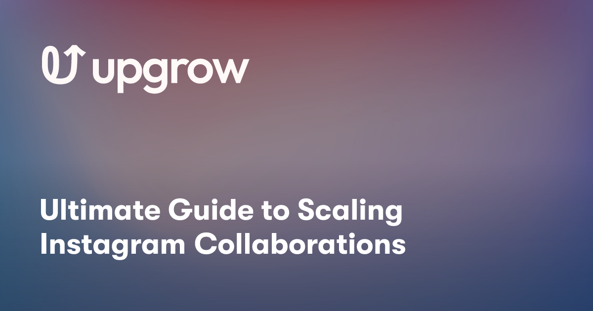 Ultimate Guide to Scaling Instagram Collaborations