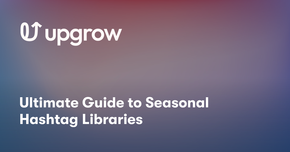 Ultimate Guide to Seasonal Hashtag Libraries