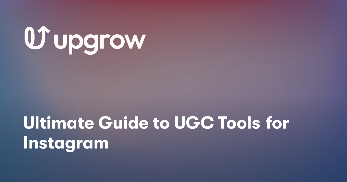 Ultimate Guide to UGC Tools for Instagram